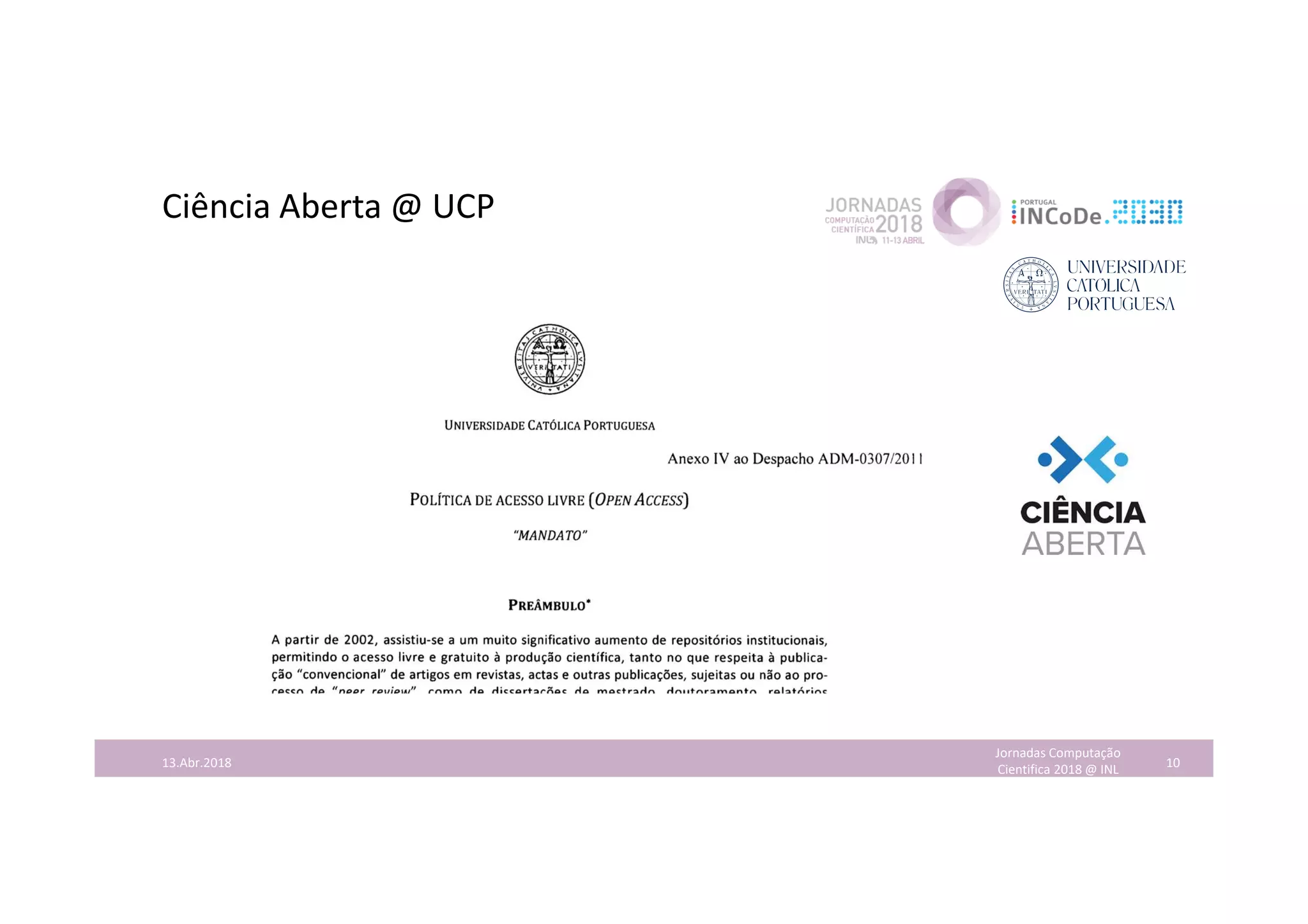 Ciência Aberta @ UCP
Jornadas Computação
Cientifica 2018 @ INL 1013.Abr.2018
 