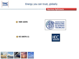 Normas AplicáveisNBR 10295IEC 60076-11