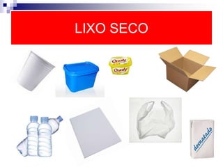 LIXO SECO
 
