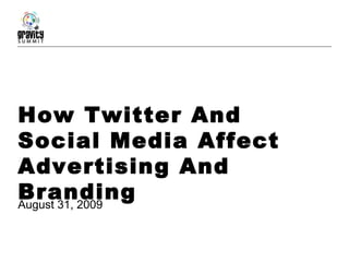 How Twitter And Social Media Affect Advertising And Branding August 31, 2009 