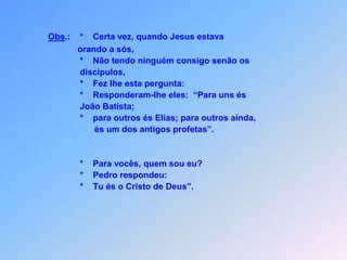 Obs.    *     Ao voltarem,                        *    Os apóstolos contaram                        *     a Jesus tudo quanto fizeram.                                      *    e retirou-se a um lugar isolado,                        *    perto de uma cidade chamada                        Betsaida.                         *    Mas a multidão ficou sabendo                          e foi atrás dele.