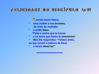 Obs.:     *     E disse-lhes:                              *   “Se alguém de vocês tiver um amigo e for procurá-lo                               a meia noite para dizer-lhe: ´Amigo, empreste-me três                              pães,                                     porque um amigo meu chegou de viagem e eu não                              tenho nada para lhe oferecer´.                               *     E se lá de dentro o responder: ´Não me incomoda,                              a porta já está fechada, eu e meus filhos já estamos deita-                              dos, não posso levantar-me para lhe dar os pães´;                              *    se continuar batendo, eu lhes garante, ele acabará se                               levantando para dar- lhe tudo o que precisa, se não pela                               amizade, ao menos para livrai-se da importunação.                               *     e Ele os atenderá;                               *     batem à porta, que Ele abre.