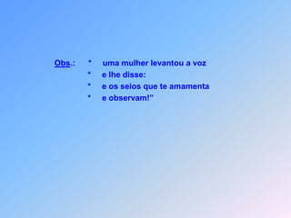                            *     Qual é o pai entre vocês                           *     que seria capaz de dar uma pedra seu filho,                                  se ele pedisse pão?                           *      Ou, se ele pedisse um peixe, lhe daria uma cobra?                           *      Ou, se lhe pedisse um ovo, lhe daria um escorpião?                           *      Portanto, se vocês, apesar de seus defeitos,                           *      sabem dar boas coisas aos filhos ,                           *      quanto mais o Pai do céu