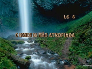 LC  6O HOMEM DA MÃOATROFIADA ~~~~  ~~~~  ~~~~