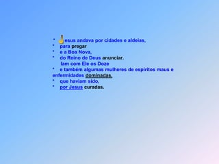  Lc 8MULHERES  COLABORAM  NO      MINISTÉRIO  DE  JESUS