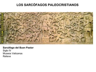 Sarcófago del Buen Pastor Siglo IV Museos Vaticanos Relieve LOS SARCÓFAGOS PALEOCRISTIANOS   