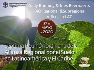 Sally Bunning & Ines Beernaerts
FAO Regional &Subregional
offices in LAC
 