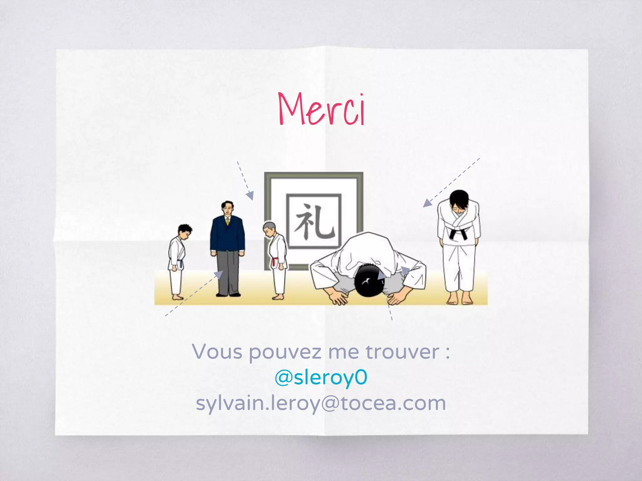 Merci
Vous pouvez me trouver :
@sleroy0
sylvain.leroy@tocea.com
 