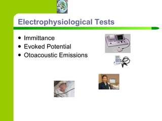 Electrophysiological Tests Immittance Evoked Potential Otoacoustic Emissions 