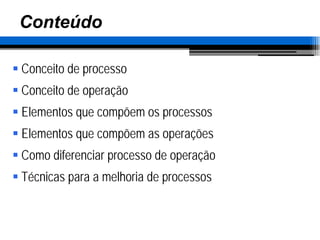 2 Aula - Diferença Processo Operação - Análise de Processo
