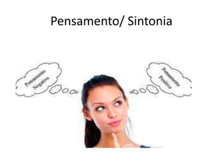 Pensamento/ Sintonia
 