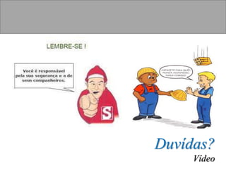 Duvídas?
Vídeo
 