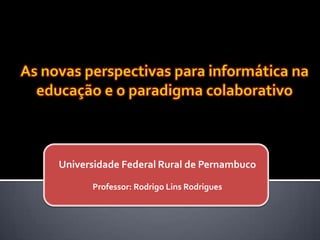 Universidade Federal Rural de Pernambuco

      Professor: Rodrigo Lins Rodrigues
 
