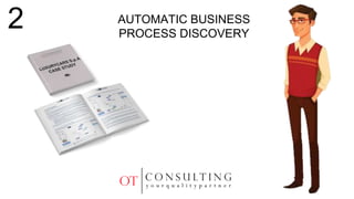 AUTOMATIC BUSINESS
PROCESS DISCOVERY
2
 