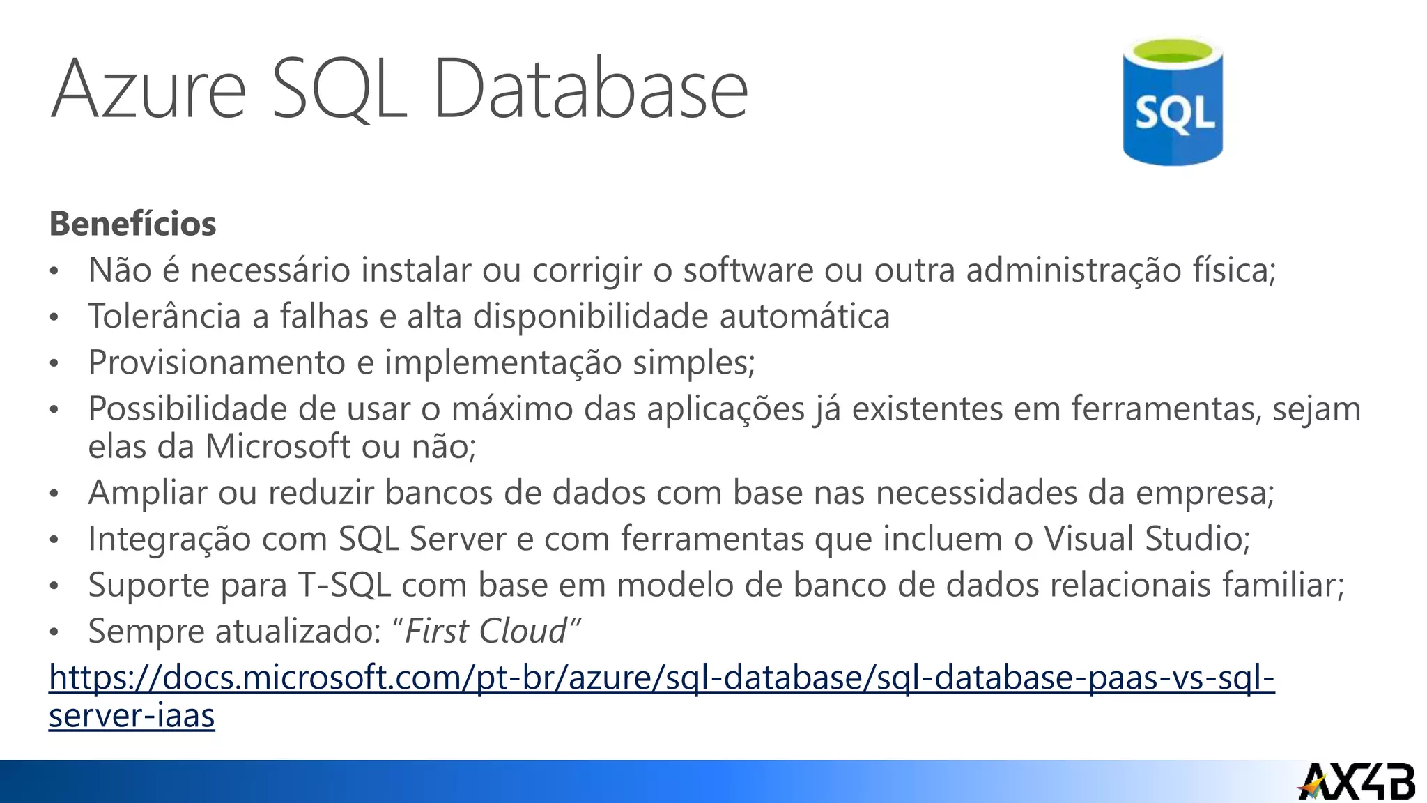 https://docs.microsoft.com/pt-br/azure/sql-database/sql-database-paas-vs-sql-
server-iaas
 