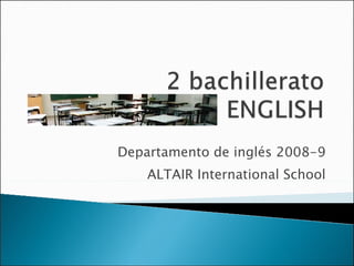 Departamento de inglés 2008-9 ALTAIR International School 