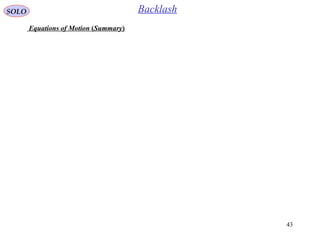 43
SOLO Backlash
Equations of Motion (Summary)
 