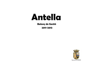 Antella
Balanç de Gestió
2011-2013
 