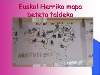 Euskal Herriko mapa
  beteta taldeka
 