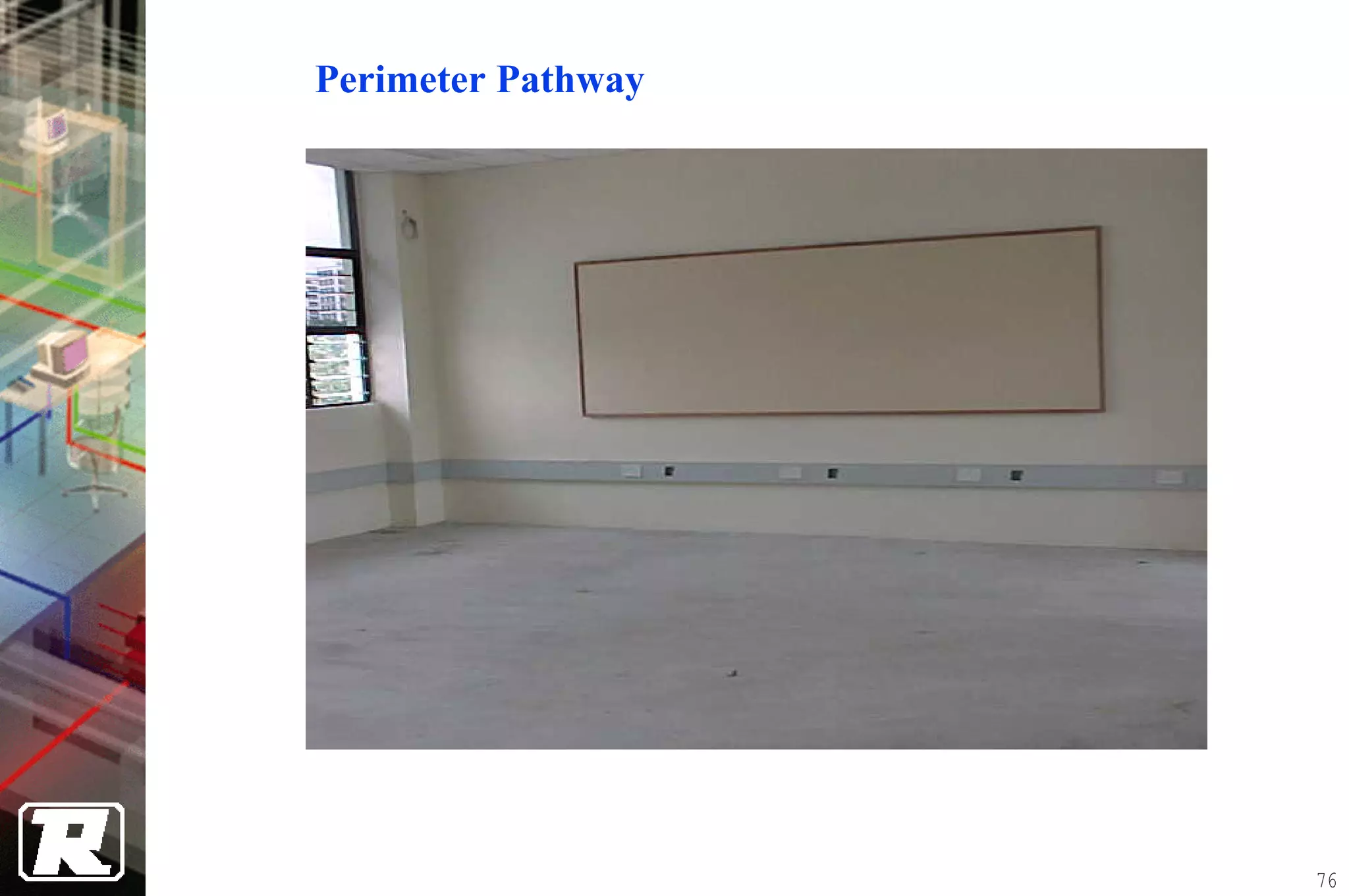 Perimeter Pathway




                    76
 