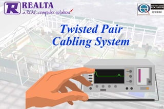 Twisted Pair
Cabling System




                 109
 