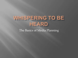 The Basics of Media Planning
 