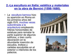 2.-La escultura en Italia: estética y materiales en la obra de Bernini (1598-1680). ,[object Object]