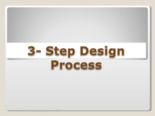  3 step design process