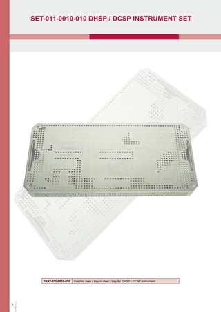4
set-011-0010-010 Dhsp / dcsp instrument set
TRAY-011-0010-010 Graphic case ( tray in steel ) tray for DHSP / DCSP instrument
 
