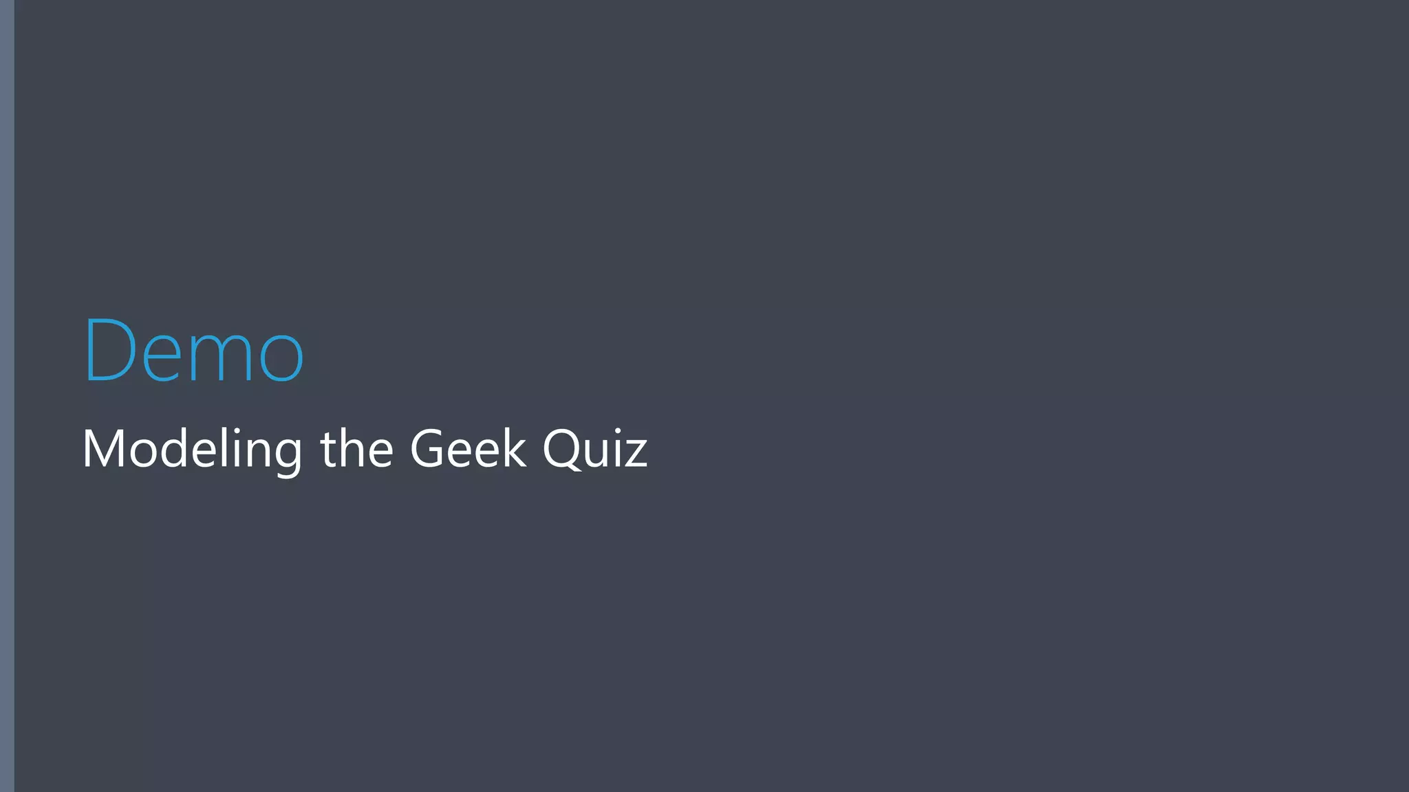 Demo Modeling the Geek Quiz 