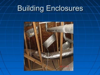 Building EnclosuresBuilding Enclosures
 