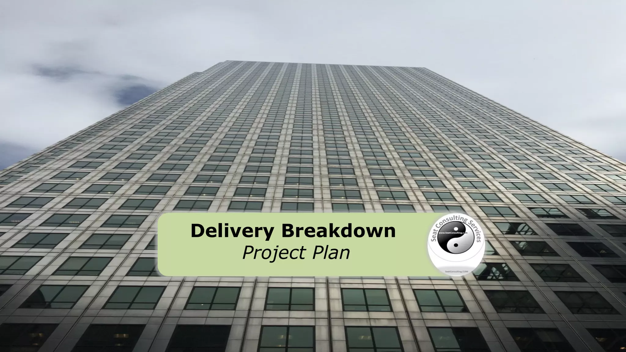 Delivery Breakdown
Project Plan
 