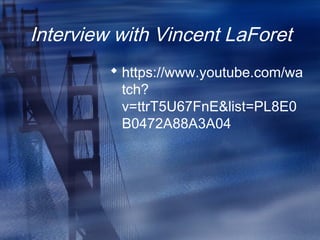 Interview with Vincent LaForet
 https://www.youtube.com/wa
tch?
v=ttrT5U67FnE&list=PL8E0
B0472A88A3A04
 