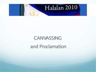 CANVASSING
and Proclamation
 
