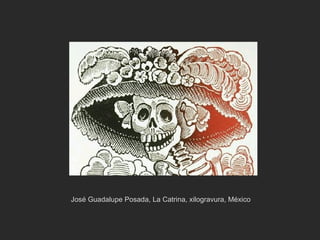 José Guadalupe Posada, La Catrina, xilogravura, México
 