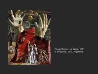 Raquel Forner, La Caida, 1951
e Simbiosis, 1977, Argentina
 