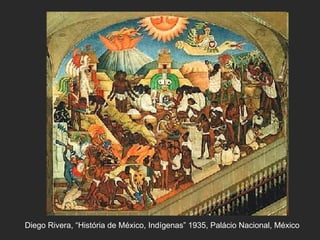 Diego Rivera, “História de México, Indígenas” 1935, Palácio Nacional, México
 
