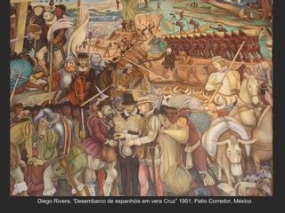Diego Rivera, ‘Desembarco de espanhóis em vera Cruz” 1951, Patio Corredor, México
 