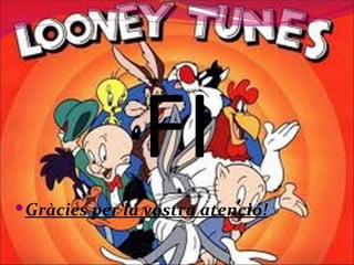 FI Gràcies per la vostra atenció! 