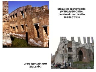 Bloque de apartamentos  ( INSULA ) EN OSTIA, construido con ladrillo cocido y visto OPUS QUADRATUM (SILLERÍA) 
