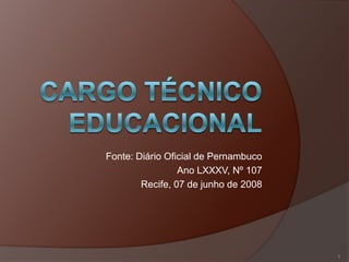 Fonte: Diário Oficial de Pernambuco
                 Ano LXXXV, Nº 107
        Recife, 07 de junho de 2008




                                      1
 