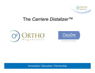 The Carriere Distalizer™
 
