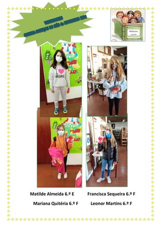 Matilde Almeida 6.º E Francisca Sequeira 6.º F
Mariana Quitéria 6.º F Leonor Martins 6.º F
Bibliocon
cursos
 