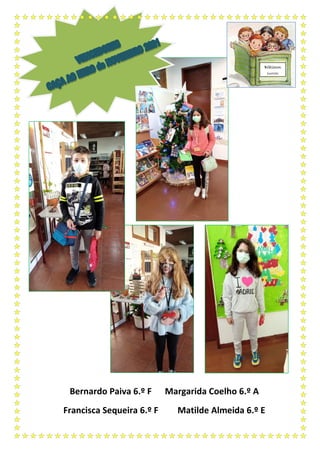 Bernardo Paiva 6.º F Margarida Coelho 6.º A
Francisca Sequeira 6.º F Matilde Almeida 6.º E
Bibliocon
cursos
 