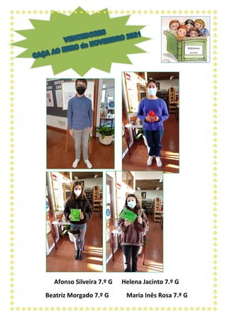 Afonso Silveira 7.º G Helena Jacinto 7.º G
Beatriz Morgado 7.º G Maria Inês Rosa 7.º G
Bibliocon
cursos
 
