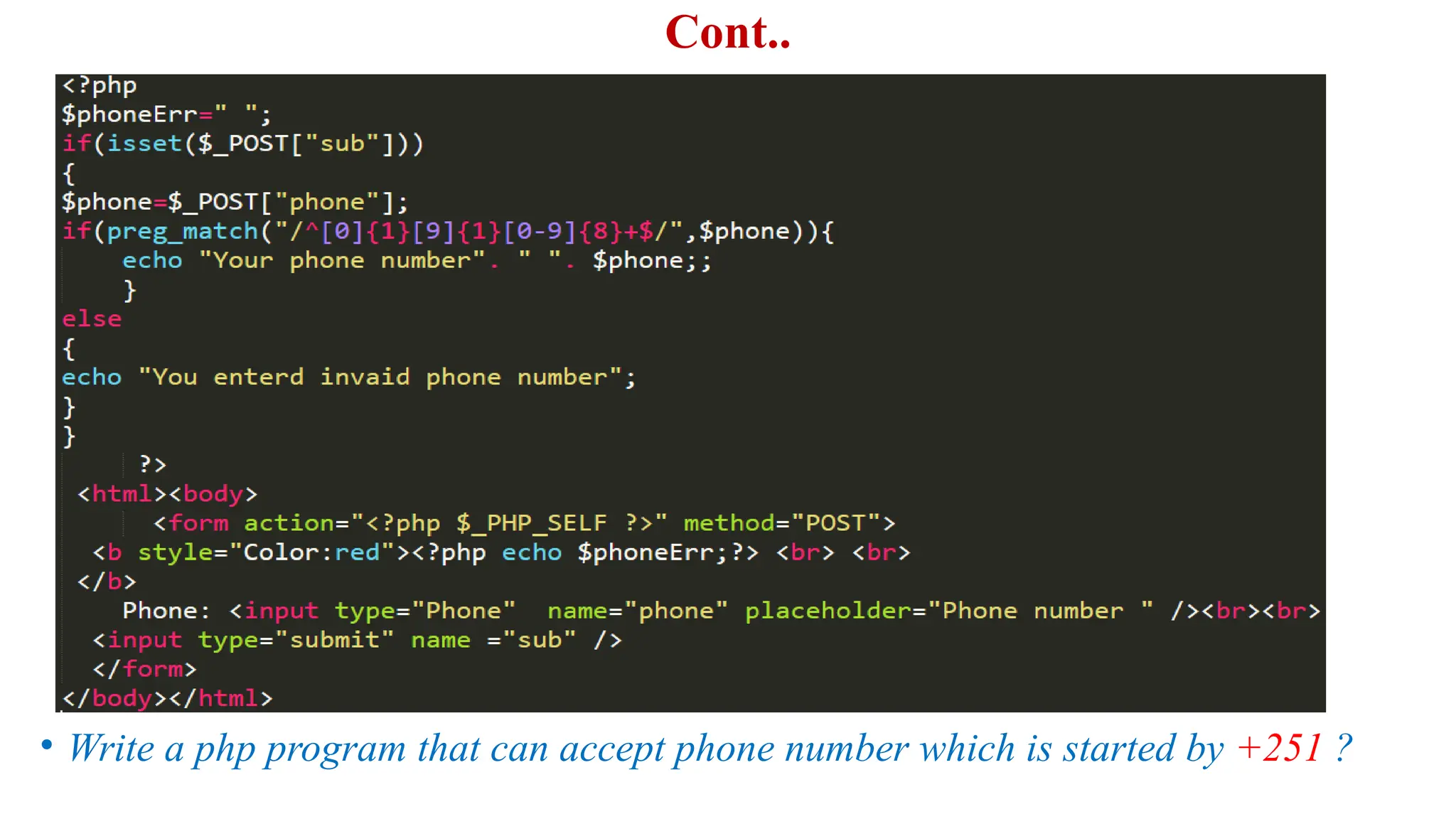 Cont..
• Write a php program that can accept phone number which is started by +251 ?
 