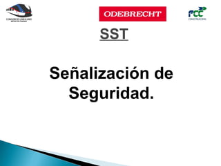 SST
Señalización de
Seguridad.
 