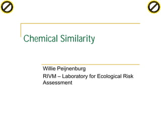 F T ra n sf o                                                                          F T ra n sf o
          PD                   rm                                                                PD                   rm
      Y                                                                                      Y
 Y




                                                                                        Y
                                er




                                                                                                                       er
ABB




                                                                                       ABB
                          y




                                                                                                                 y
                       bu




                                                                                                              bu
                                    2.0




                                                                                                                           2.0
                     to




                                                                                                            to
                  re




                                                                                                         re
                he




                                                                                                       he
           k




                                                                                                  k
          lic




                                                                                                 lic
      C




                                                                                             C
      w                        om                                                            w                        om
  w




                                                                                         w
          w.                                                                                     w.
               A B B Y Y.c                                                                            A B B Y Y.c




                                          Chemical Similarity


                                               Willie Peijnenburg
                                               RIVM – Laboratory for Ecological Risk
                                               Assessment
 