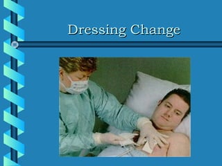 Dressing Change
 