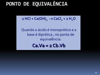 REACÇÕES ÁCIDO-BASEA água da chuva é ligeiramente ácida devido à dissolução de dióxido de carbono atmosférico, que dá origem ao ácido carbónico.CO2 + H2O  >   H2CO357